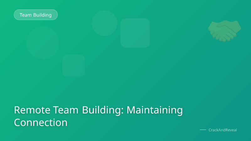 Remote Team Building: Maintaining Connection