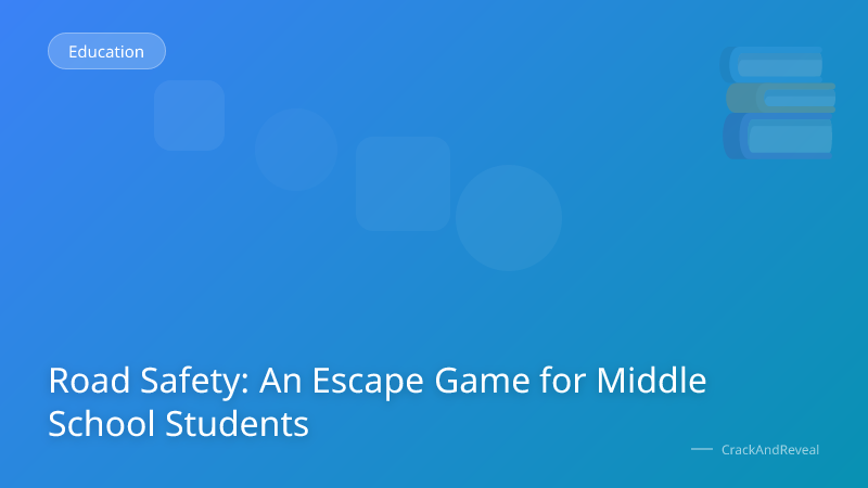 Road Safety: An Escape Game for Middle School Students