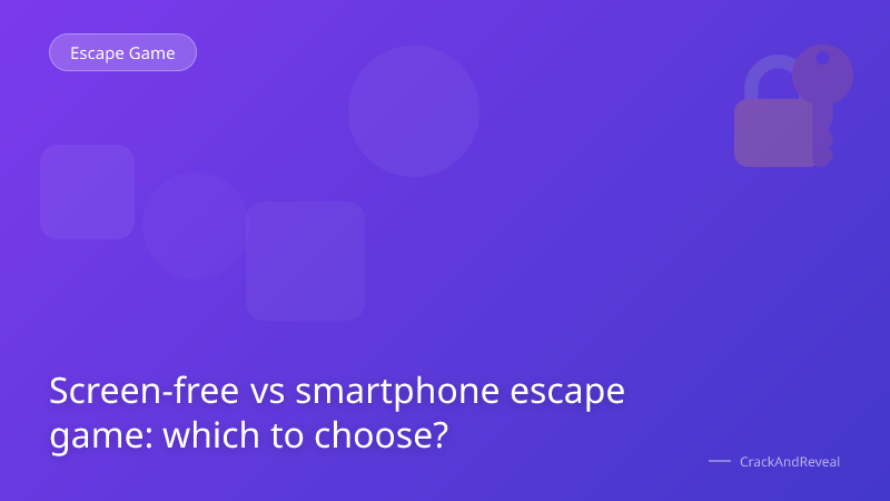 Screen-free vs smartphone escape game: which to choose?