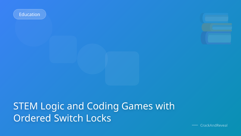 STEM Logic and Coding Games with Ordered Switch Locks