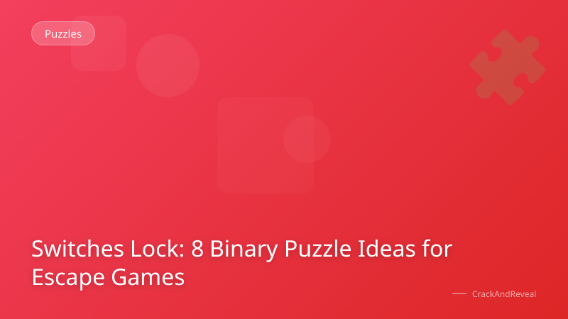 Switches Lock: 8 Binary Puzzle Ideas for Escape Games