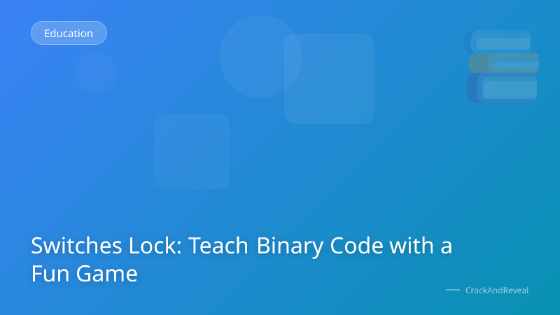 Switches Lock: Teach Binary Code with a Fun Game