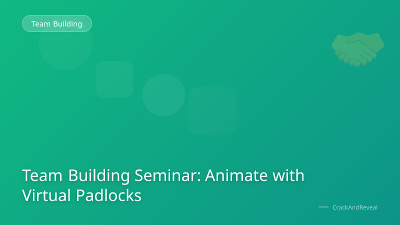 Team Building Seminar: Animate with Virtual Padlocks