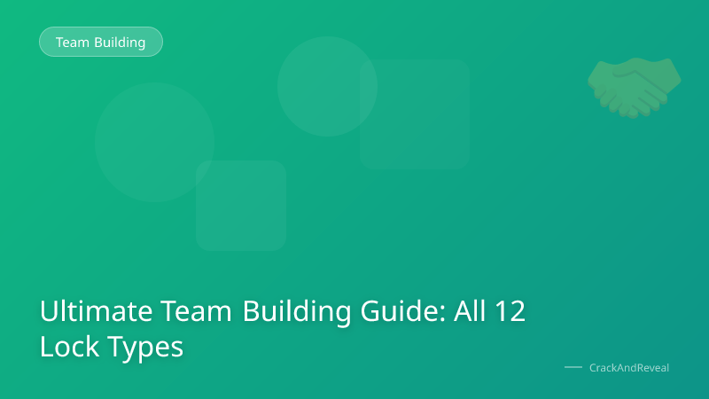 Ultimate Team Building Guide: All 12 Lock Types