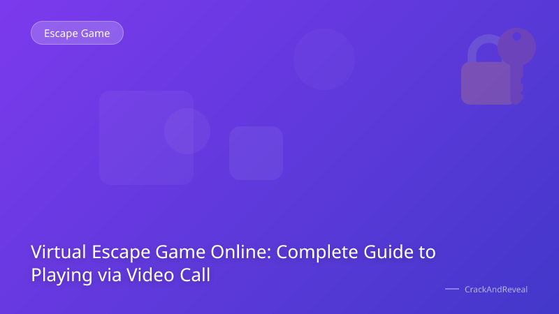Virtual Escape Game Online: Complete Guide to Playing via Video Call