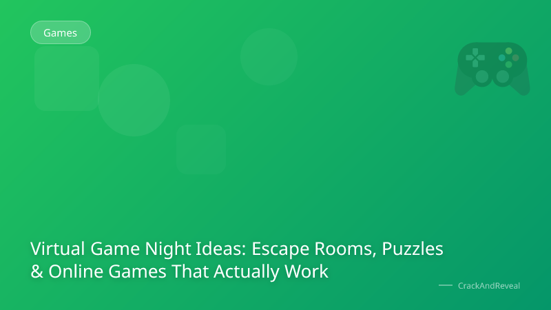Virtual Game Night Ideas: Escape Rooms, Puzzles & Online Games That Actually Work