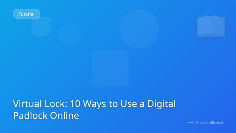 Virtual Lock: 10 Ways to Use a Digital Padlock Online