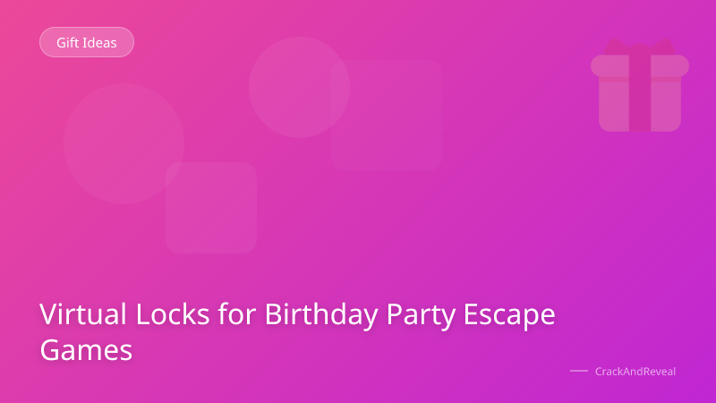Virtual Locks for Birthday Party Escape Games