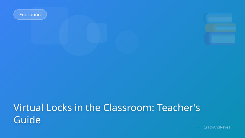 Virtual Locks in the Classroom: Teacher's Guide