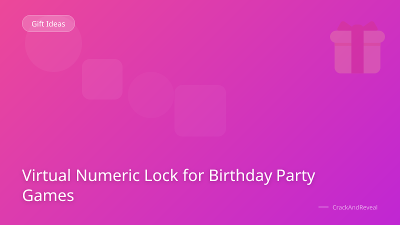 Virtual Numeric Lock for Birthday Party Games
