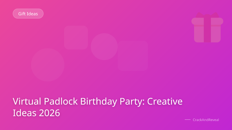 Virtual Padlock Birthday Party: Creative Ideas 2026
