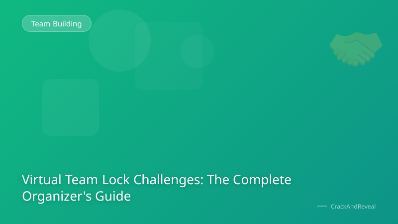 Virtual Team Lock Challenges: The Complete Organizer's Guide