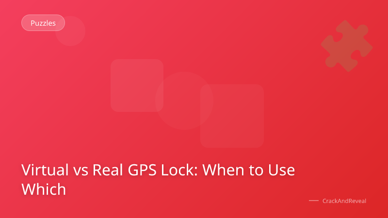 Virtual vs Real GPS Lock: When to Use Which