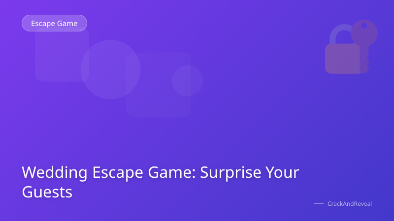 Wedding Escape Game: Surprise Your Guests