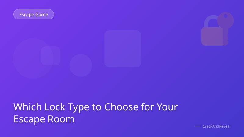 Which Lock Type to Choose for Your Escape Room