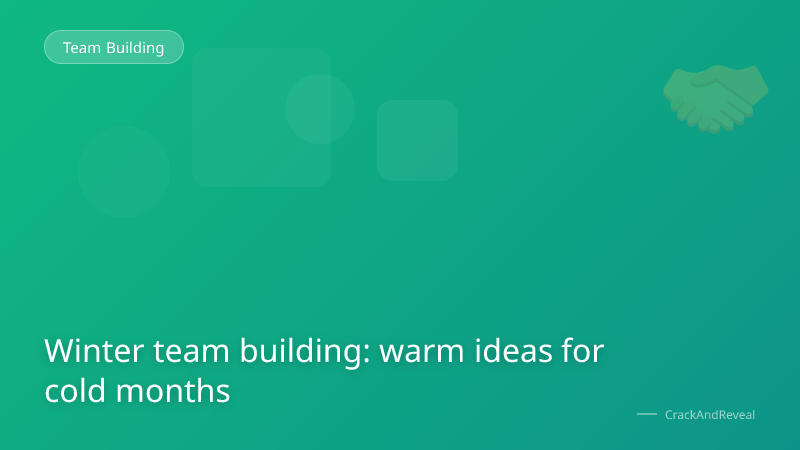 Winter team building: warm ideas for cold months