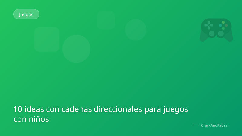 10 ideas con cadenas direccionales para juegos con niños