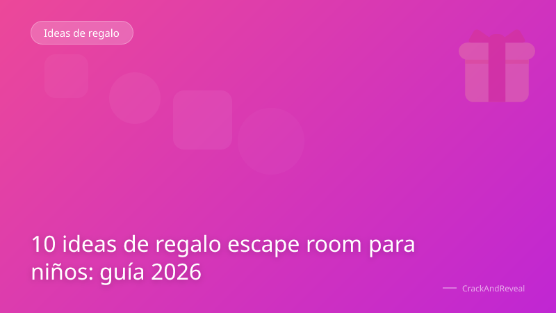 10 ideas de regalo escape room para niños: guía 2026