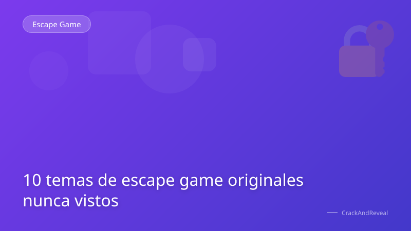 10 temas de escape game originales nunca vistos