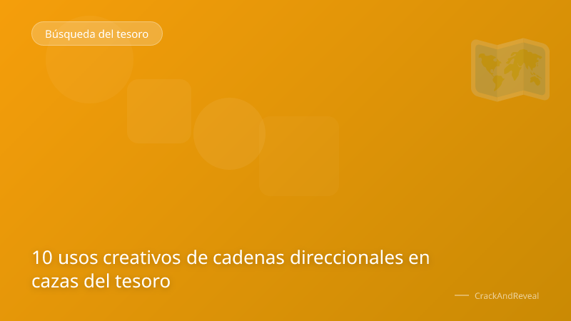 10 usos creativos de cadenas direccionales en cazas del tesoro