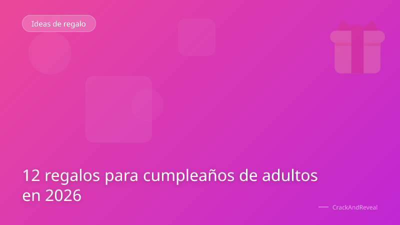12 regalos para cumpleaños de adultos en 2026