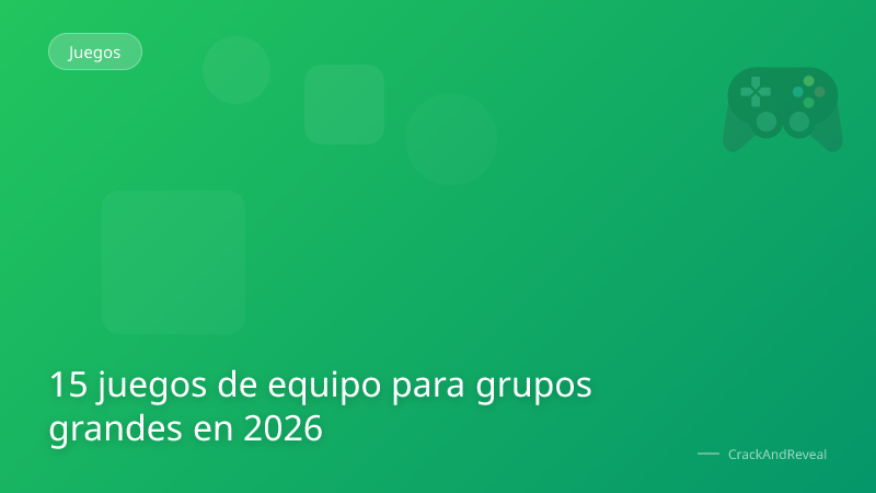 15 juegos de equipo para grupos grandes en 2026