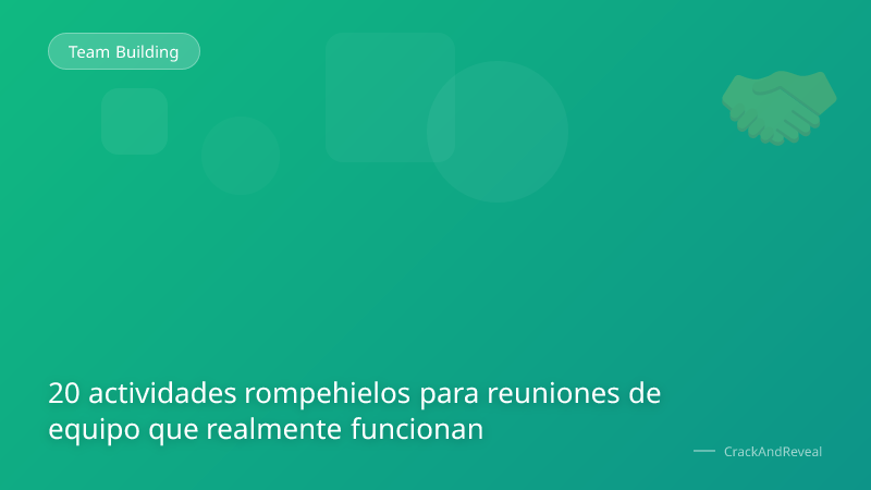 20 actividades rompehielos para reuniones de equipo que realmente funcionan
