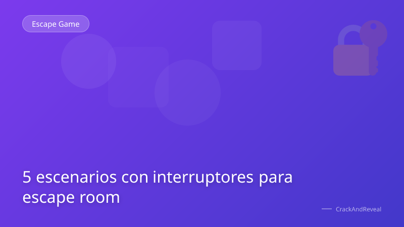 5 escenarios con interruptores para escape room