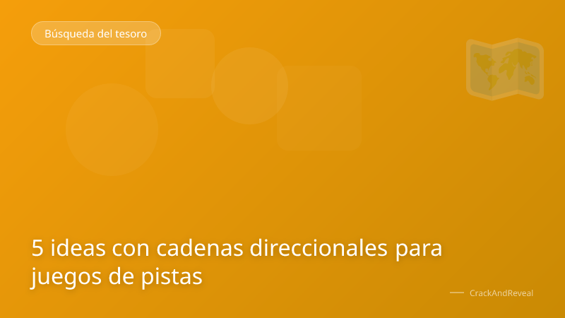 5 ideas con cadenas direccionales para juegos de pistas
