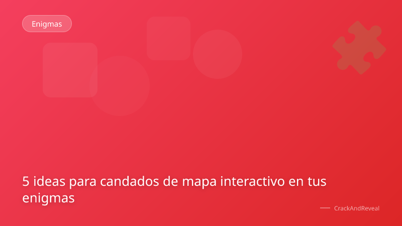5 ideas para candados de mapa interactivo en tus enigmas