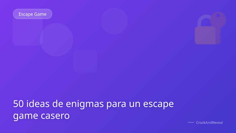 50 ideas de enigmas para un escape game casero