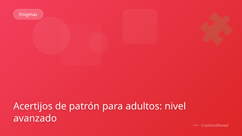 Acertijos de patrón para adultos: nivel avanzado