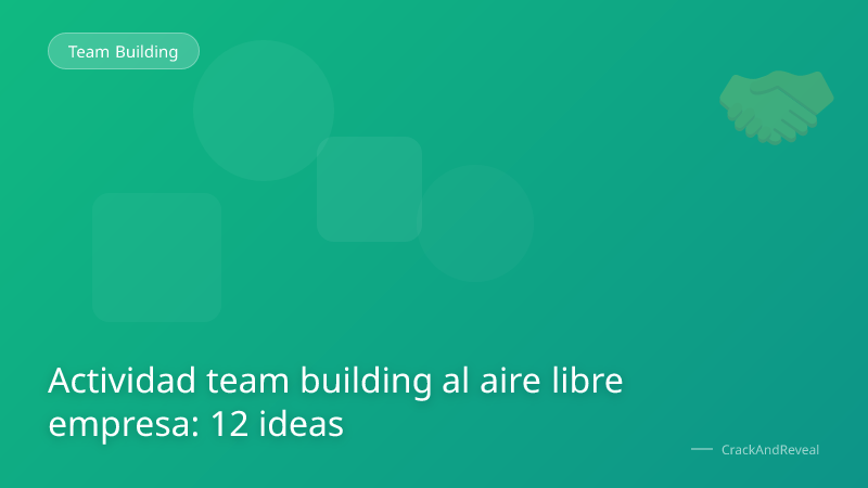 Actividad team building al aire libre empresa: 12 ideas