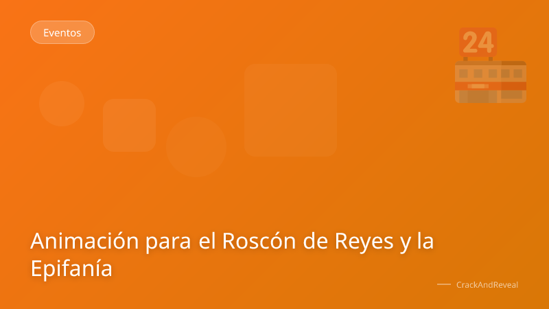 Animación para el Roscón de Reyes y la Epifanía