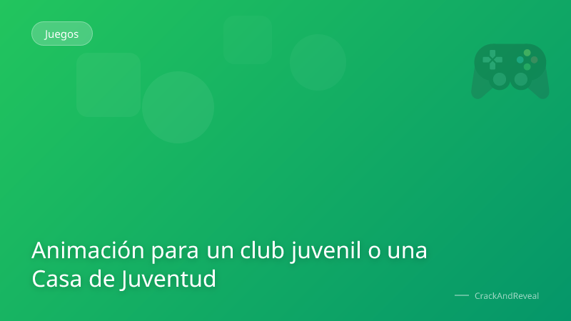 Animación para un club juvenil o una Casa de Juventud