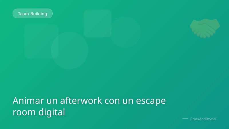Animar un afterwork con un escape room digital