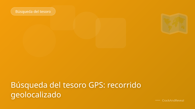 Búsqueda del tesoro GPS: recorrido geolocalizado
