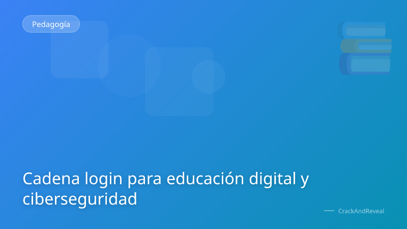 Cadena login para educación digital y ciberseguridad