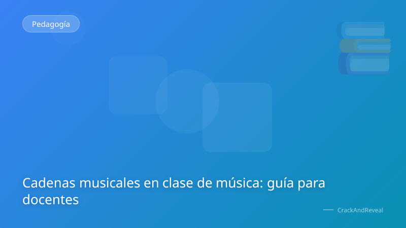 Cadenas musicales en clase de música: guía para docentes