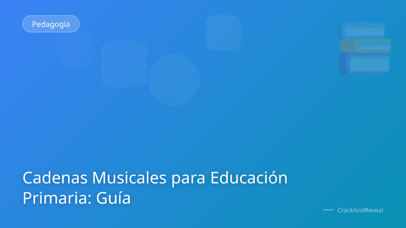 Cadenas Musicales para Educación Primaria: Guía