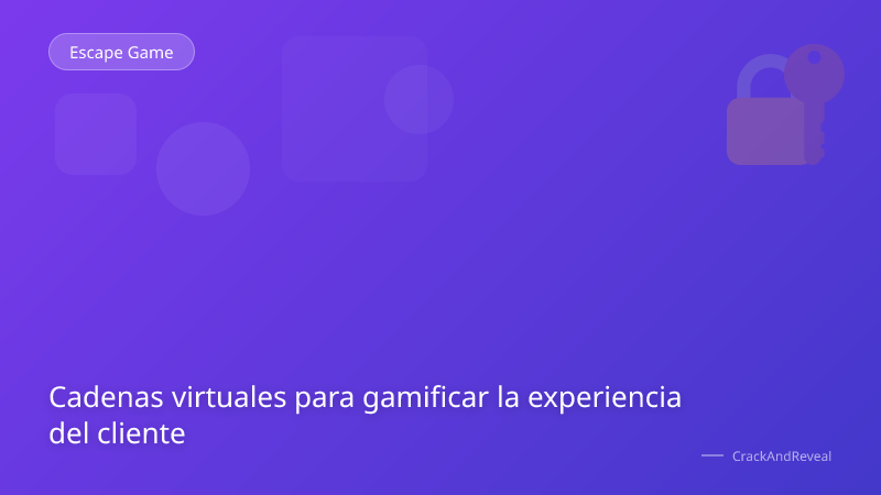 Cadenas virtuales para gamificar la experiencia del cliente