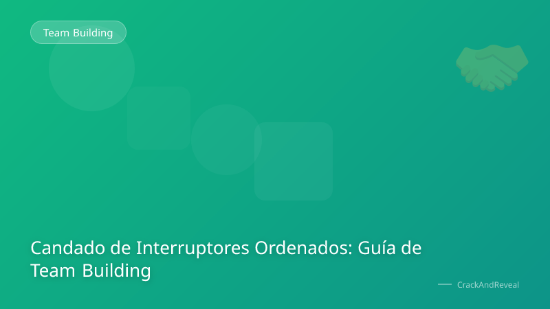 Candado de Interruptores Ordenados: Guía de Team Building