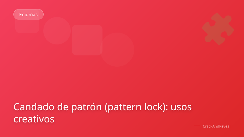 Candado de patrón (pattern lock): usos creativos