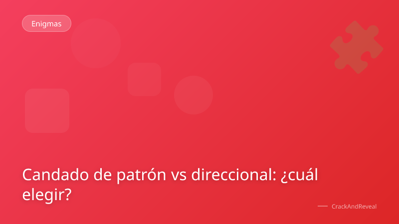 Candado de patrón vs direccional: ¿cuál elegir?