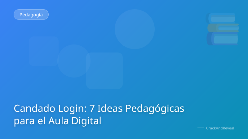Candado Login: 7 Ideas Pedagógicas para el Aula Digital