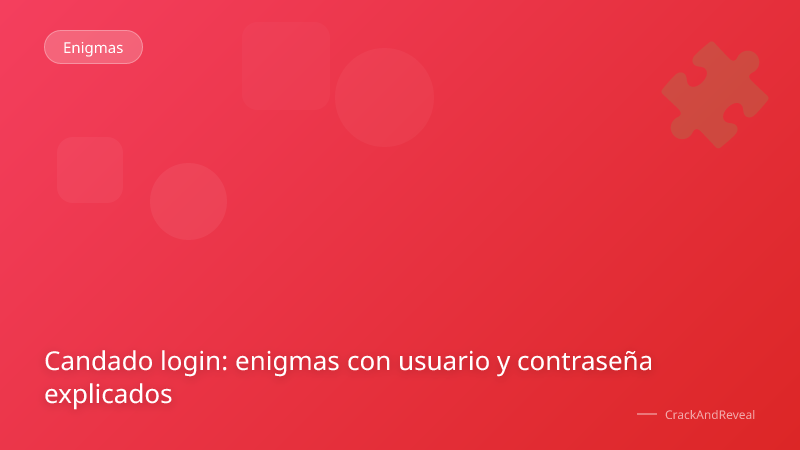 Candado login: enigmas con usuario y contraseña explicados
