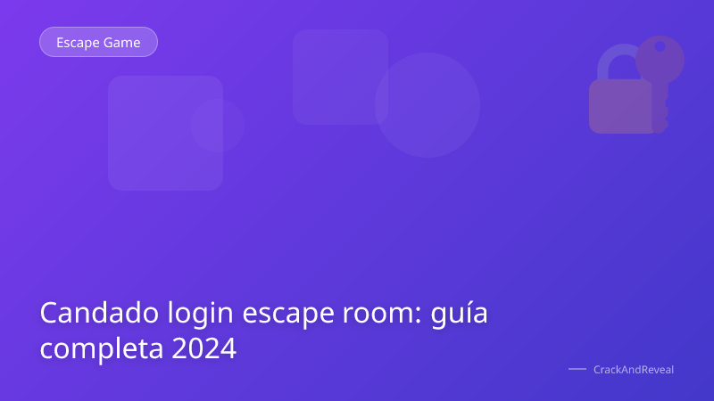 Candado login escape room: guía completa 2024
