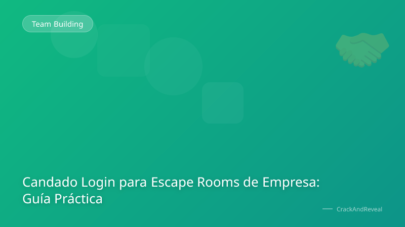 Candado Login para Escape Rooms de Empresa: Guía Práctica