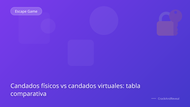 Candados físicos vs candados virtuales: tabla comparativa