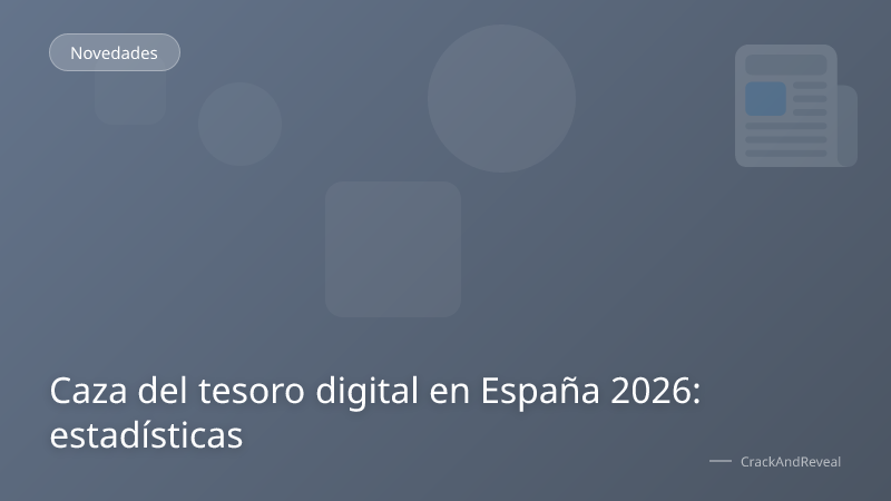 Caza del tesoro digital en España 2026: estadísticas